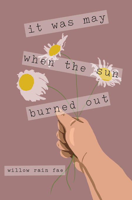 it was may when the sun burned out: This poetry chapbook follows Rain over the course of a month following a devastating breakup with his toxic ex-girlfriend, taking you through the array of emotions they felt during this time.